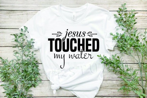 Bible SVG Design, jesus Touched My Water – T-Shirt Designs