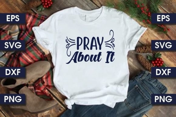 Christian Jesus Svg Design, Pray About T-Shirt Designs