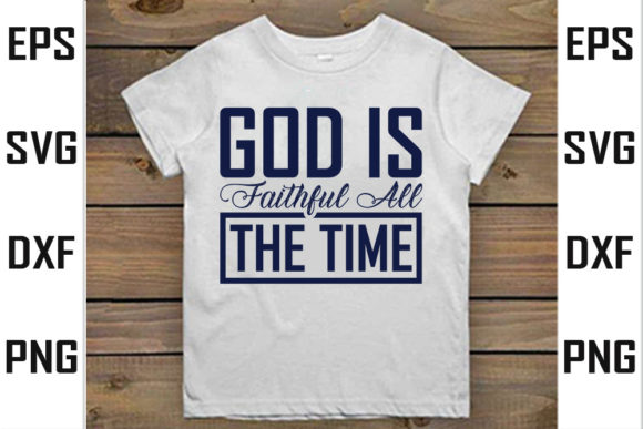 Christian Svg Design, God is Faithful a T-Shirt Designs