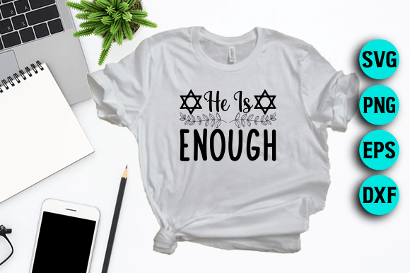 He is Enough Jesus SVG Design for T-Shirt Designs