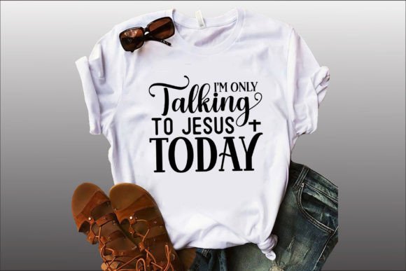 I M ONLY TALING to JESUS TODAY T-Shirt Designs