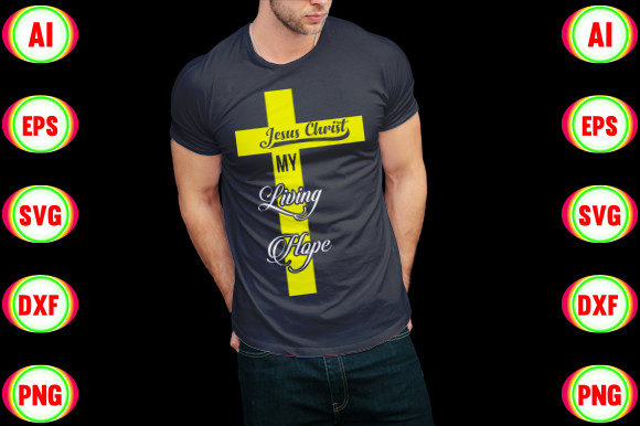 Jesus Christ My Living Hope T-Shirt Designs
