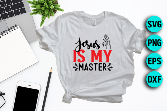 Jesus is My Master SVG Design for T-Shirt Designs