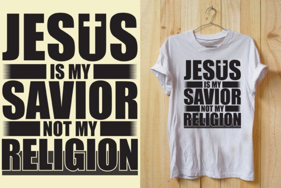 Jesus is My Saviour Not My Religion T-Shirt Designs