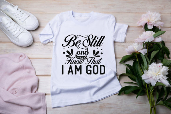Jesus Svg Design, Be Still and Know That T-Shirt Designs
