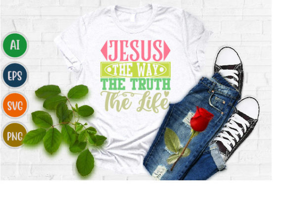 Jesus the Way the Truth the Life Tee Svg T-Shirt Designs