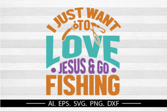 Love Jesus Go Fishing: Fish Lover SVG for T-Shirt Designs