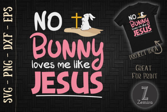 No Bunny Loves Me Like Jesus Easter T-Shirt Designs