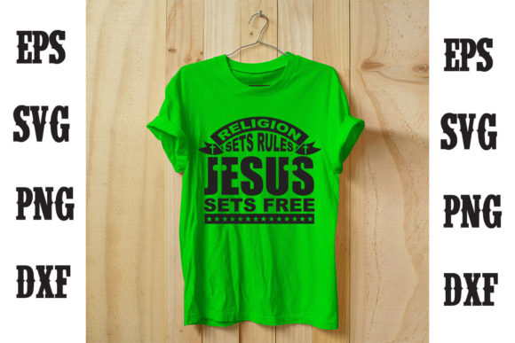Religion Sets Rules. Jesus Sets Free T-Shirt Designs Review