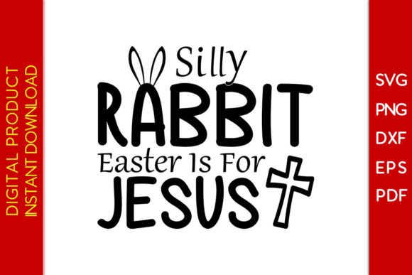 Silly Rabbit Easter is for Jesus SVG Tee: T-Shirt Design Review
