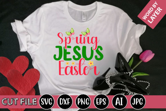 Spring Jesus Easter Svg for T-Shirt Designs